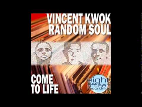 Vincent Kwok and Random Soul - Come To Life (Vincent Kwoks Tech Soul Mix)