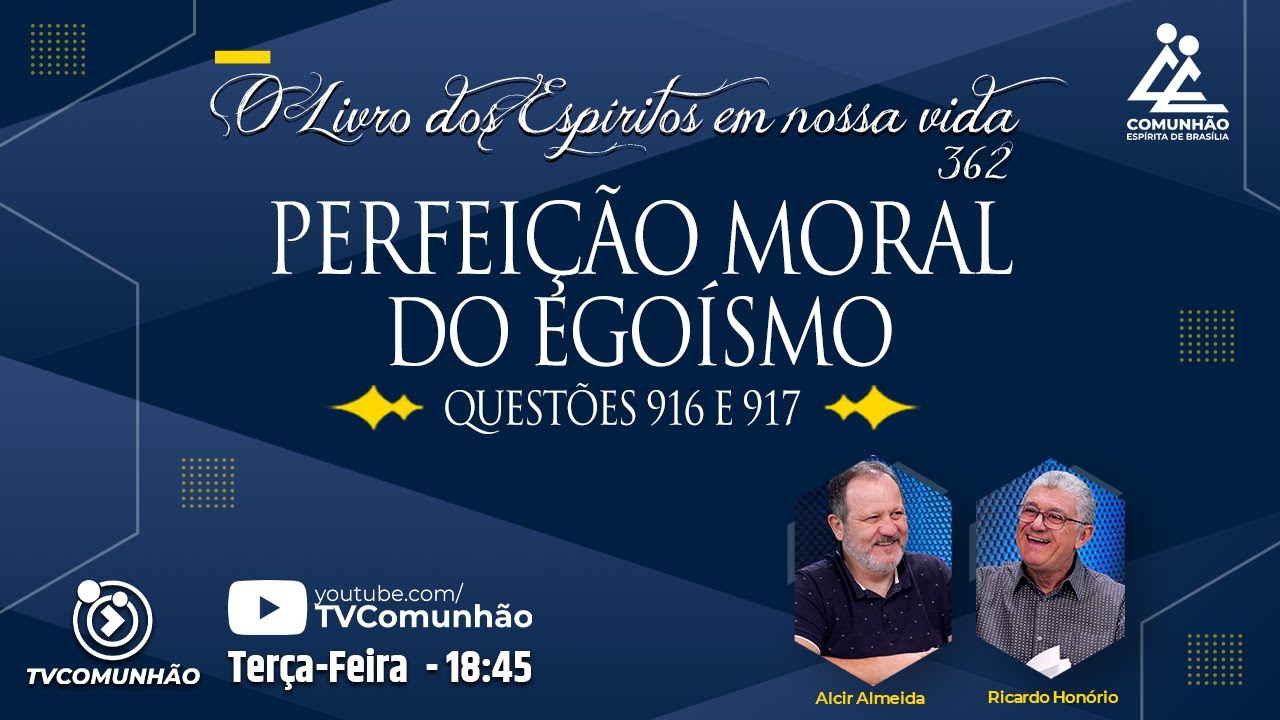 O Livro dos Espíritos em nossa vida | #362 - PERFEIÇÃO MORAL - DO EGOÍSMO. - Questões 916 a 917