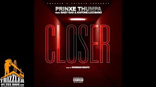 PrinXe Thumpa ft. Baby Gas & Kapone Luchiano - Closer (Prod. Digiwan Beatz) [Thizzler.com Exclusive]