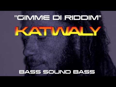 " Gimme Di Riddim " - KATWALY