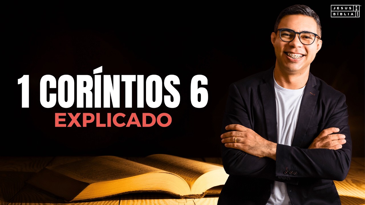 1 Coríntios 6 Estudo: Os PERIGOS Da IMORALIDADE (Bíblia Explicada)