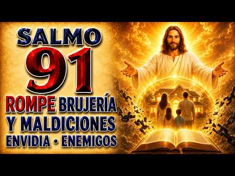 SALMO 91 | BREAK BRUJERÍA, MALDICIONES, ENVY, Y ENEMIGOS