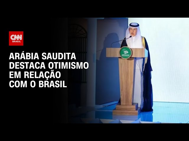 Arábia Saudita destaca otimismo em relação com o Brasil | CNN 360º
