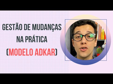 Gestão de mudanças e o modelo ADKAR [GMO e Prosci]