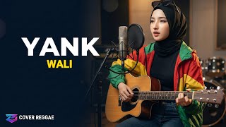 Download lagu YANK – Wali | Reggae Cover Version, It's So Good! ✨ mp3