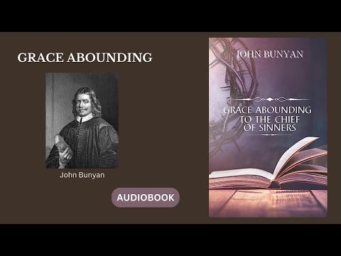 Grace Abounding To The Chief Of Sinners by John Bunyan - Full Audiobook