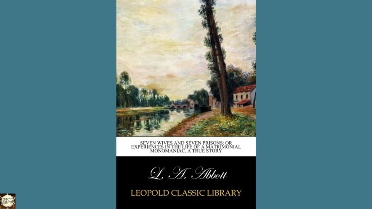 Seven wives and seven prisons: or Experiences in the life of a matrimonial monomani