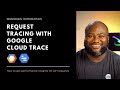How to get performance insights from your APIs with Google Cloud Trace