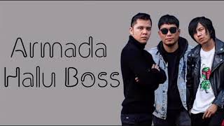 Download lagu ARMADA - HALU BOSS ( Video Lirik ) mp3 Download lagu ARMADA - HALU BOSS ( Video Lirik ) mp3