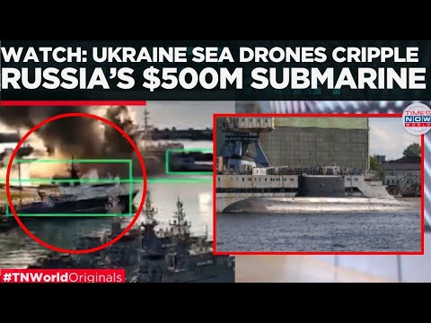 RUSSIA SUBMARINE HIT: Ukraine SBU Blows Up Kilo Class Sub in Novorossiysk | Times Now World