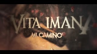 VITA IMANA - Mi Camino (Primer Single de EL M4L) 26.04.2017
