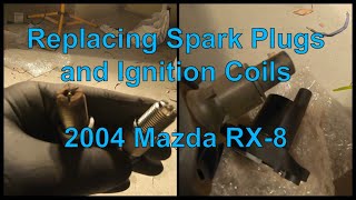 Replacing Spark Plugs and Ignition Coils on 2004 Mazda RX-8