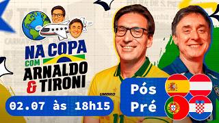 NA COPA COM ARNALDO E TIRONI - EP. 4 - PÓS - ESPANHA x ÁUSTRIA + PRÉ - PORTUGAL x CROÁCIA