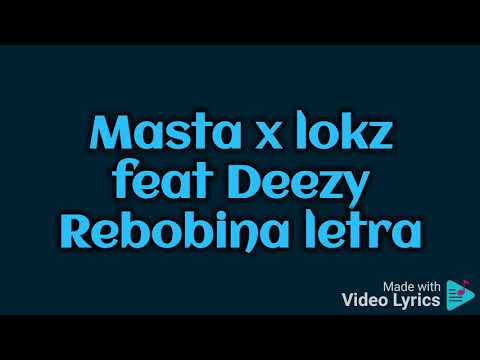 Masta x lokz feat Deezy Rebobina  letra