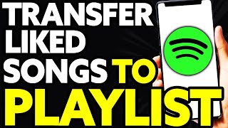 How To Transfer Liked Songs To Playlist Spotify (EASY)