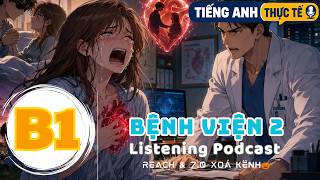 🎧 Luyện Nghe Tiếng Anh Level B1 - BỆNH VIỆN PHẦN 2 -  | Listening English Podcast |🎯