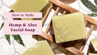 Anne-Marie Makes Hemp & Aloe Facial Soap - Gentle & Fragrance Free | Bramble Berry