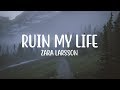 Zara Larsson - Ruin My Life (Lyrics) Zara Larsson - Ruin My Life (Lyrics)