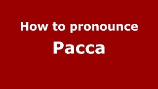 How to pronounce Pacca