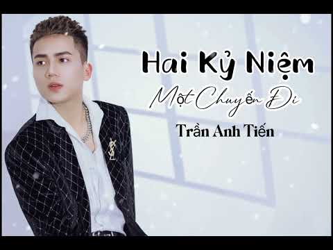 Hai Kỷ Niệm Một Chuyến Đi - Trần Anh Tiến