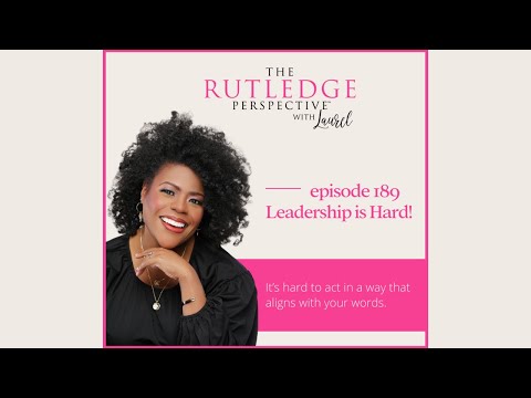 Leadership is Hard! The Rutledge Perspective Podcast Ep. 189