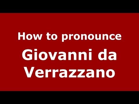 How to pronounce Giovanni da Verrazzano (Italian/Italy) - PronounceNames.com