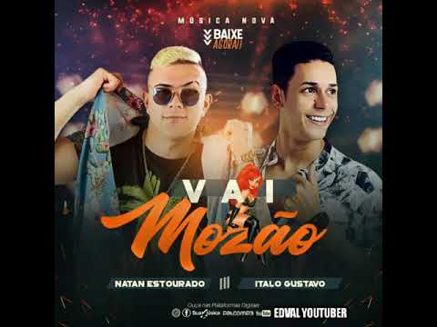 NATAN ESTOURADO FEAT: ITALO GUSTAVO - VAI MOZÃO - MÚSICA NOVA 2K19 VERÃO / [EDVAL YOUTUBER]