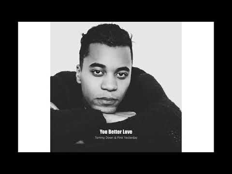 Tommy Down - You Better Love ft. Pink Yesterday (Official Audio)