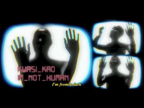 kwasi kao - i’m not human (official lyric video)