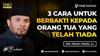 Download lagu 3 Cara Berbakti Kepada Orang Tua Yang Sudah Wafat - Ust. Hanan Attaki, Lc mp3
