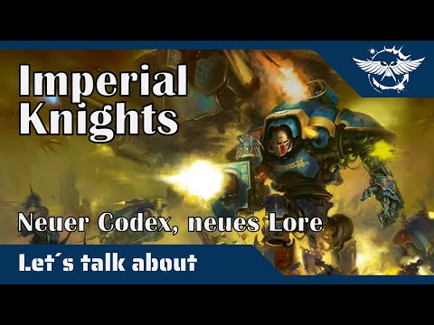 Let´s talk about Imperial Knights - Neuer Codex, neues Lore