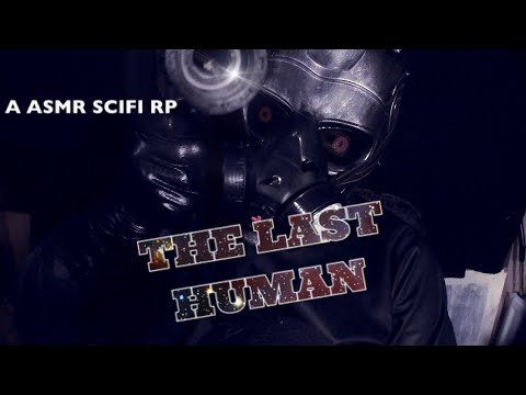 *ASMR* The last human. A scifi roleplay
