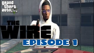 GTA: THE WIRE (EPISODE 1) &quot;SNAKES IN THE GRASS&quot; #ayoy
