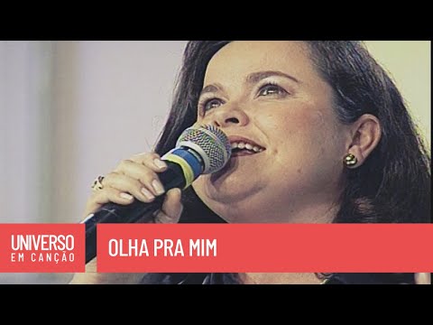 Maria do Rosário - Olha pra mim - (Universo em Canção)