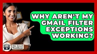 Download the video "Why Aren't My Gmail Filter Exceptions Working? - TheEmailToolbox.com"