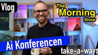 Ai Konferencen og take a ways - Skifte på vej (og meget er allerede sket)