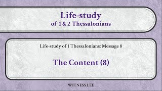 Life-study of 1 Thessalonians, Message 8: The Content (8)