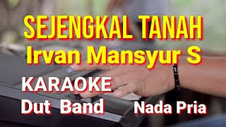 Download lagu SEJENGKAL TANAH - |Irvan Mansyur S | Karaoke nada pria | lirik | dut band mp3 Download lagu SEJENGKAL TANAH - |Irvan Mansyur S | Karaoke nada pria | lirik | dut band mp3