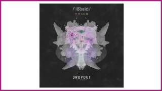 Dropout "Slowly" [Loosid Remix]