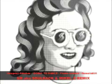 Ezequiel Sanchez - GOING TO DANCE -  ( SM aka Soulrack & Mikel_e F.E.T MIX )
