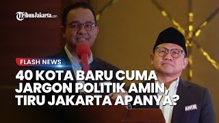 Pengamat: Boleh Saja AMIN Punya Jargon Politik Bangun 40 Kota Selevel Jakarta tapi Harus Realistis