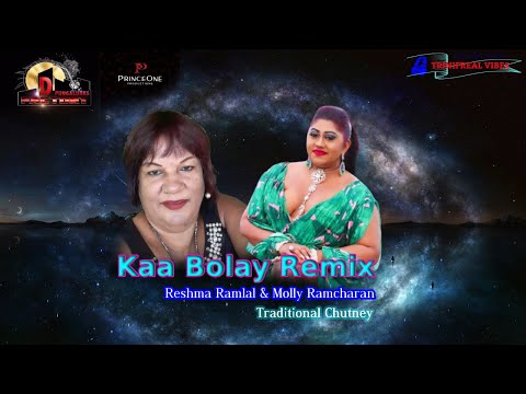 Kaa Bolay Remix - Reshma Ramlal & Molly Ramcharan (Traditional Chutney)