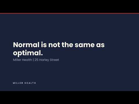 Normal Is Not the Same as Optimal | Miller Health, 25 Harley Street