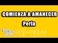Perla - Comienza A Amanecer (Versión Karaoke)