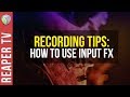 Better Recordings With Input FX In Reaper DAW