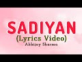 Sadiyan Lyrics Video Abhijay Sharma Ye Noor O Dariya Dariya Rahane De Ishq Mein TereBahaneDe