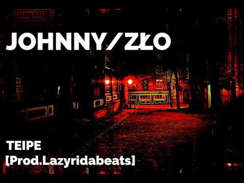 JOHNNY/ZŁO-TEIPE [prod.Lazy Rida]