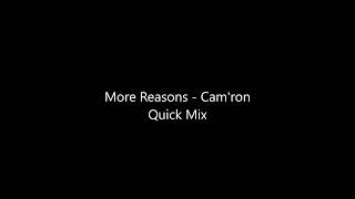 More Reasons   Cam&#39;ron Quick Mix