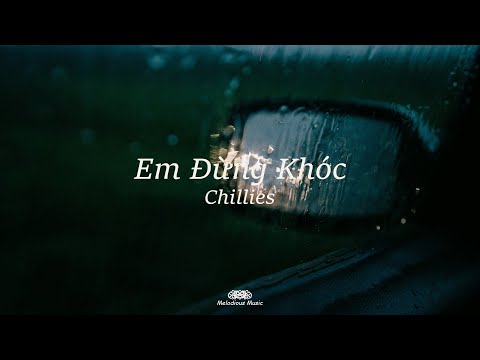 Em Đừng Khóc - Chillies「Lyrics」