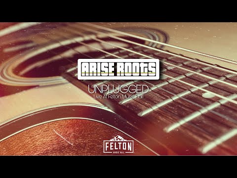 Arise Roots: Unplugged - Live at Felton Music Hall (Full Show)